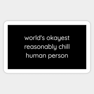 World's Okayest Reasonably Chill Human Person Magnet